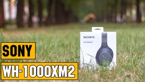 Обзор Sony WH-1000XM2. Премиальные беспроводные наушники с шумоподавлением